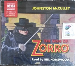 The Sign of Zorro written by Johnston McCulley performed by Bill Homewood on CD (Unabridged)